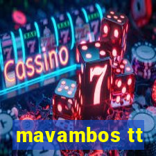 mavambos tt